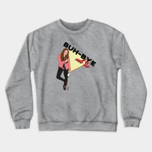 Buh-bye wh*re Crewneck Sweatshirt